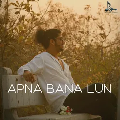 Apna Bana Lu